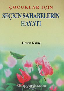 Çocuklar İçin Seçkin Sahabelerin Hayatı - Hasan Kaluç
