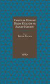 Emeviler D&ouml;nemi Bilim, K&uuml;lt&uuml;r ve Sanat Hayatı (Ciltli)