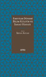 Emeviler Dönemi Bilim, Kültür ve Sanat Hayatı (Ciltli)