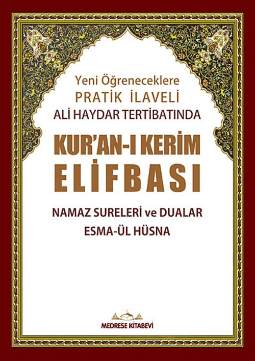 Yeni Öğreneceklere Pratik İlaveli Ali Haydar Tertibatında Kur'an-ı Kerim Elifbası & Namaz Sureleri ve Dualar Esma-ül Hüsna