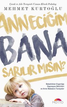 Anneciğim Bana Sarılırmısın? - Uz. Klinik. Psk. Mehmet Kurtoğlu