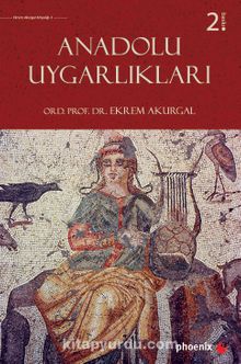 Anadolu Uygarlıkları - Ekrem Akurgal