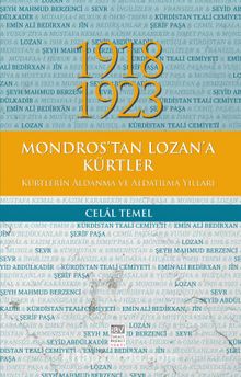 1918-1923 Mondros'tan Lozan'a Kürtler, Kürtlerin Aldanma ve Aldatılma Yılları 