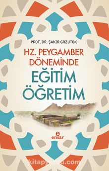 Hz. Peygamber Döneminde  Eğitim Öğretim - Doç. Dr. Şakir Gözütok