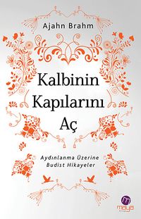 Kalbinin Kapılarını Aç & Aydınlanma Üzerine Budist Hikayeler