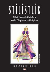 Stilistlik & Silüet Üzerinde Çizimlerle Model Oluşturma ve Geliştirme