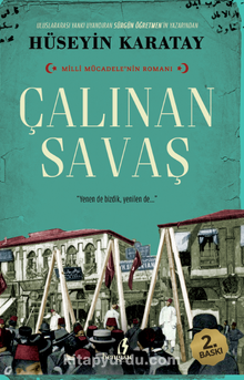 Çalınan Savaş & Milli Mücadelenin Romanı - Hüseyin Karatay
