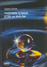 Yaşamın İçinde Etik ve Ahlak