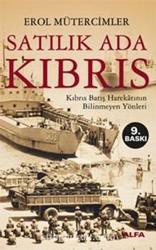 Satılık Ada Kıbrıs / Kıbrıs Barış Harekatının Bilinmeyen Yönleri - Erol Mütercimler