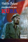 &Ouml;zg&uuml;rl&uuml;ğ&uuml;n Adı K&uuml;ba & Fidel'in &Ouml;yk&uuml;s&uuml;
