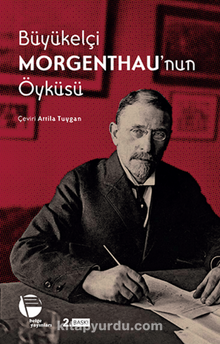 Büyükelçi Morgenthau'nun Öyküsü - Henry Morgenthau
