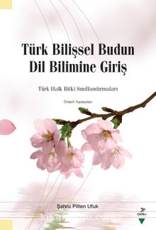 Türk Bilişsel Budun Dil Bilimine Giriş Türk Halk Bitki Sınıflandırmaları & Temel Aşamalar