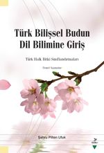 Türk Bilişsel Budun Dil Bilimine Giriş Türk Halk Bitki Sınıflandırmaları & Temel Aşamalar