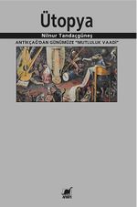 Ütopya & Antikçağ'dan Günümüze "Mutluluk Vaadi"