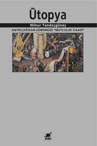 Ütopya & Antikçağ'dan Günümüze "Mutluluk Vaadi"