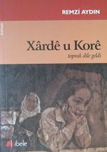 Xarde u Kore Toprak Dile Geldi