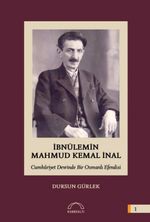 İbnülemin Mahmut Kemal İnal Cumhuriyet Devrinde Bir Osmanlı Efendisi