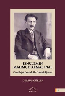 İbnülemin Mahmut Kemal İnal Cumhuriyet Devrinde Bir Osmanlı Efendisi
