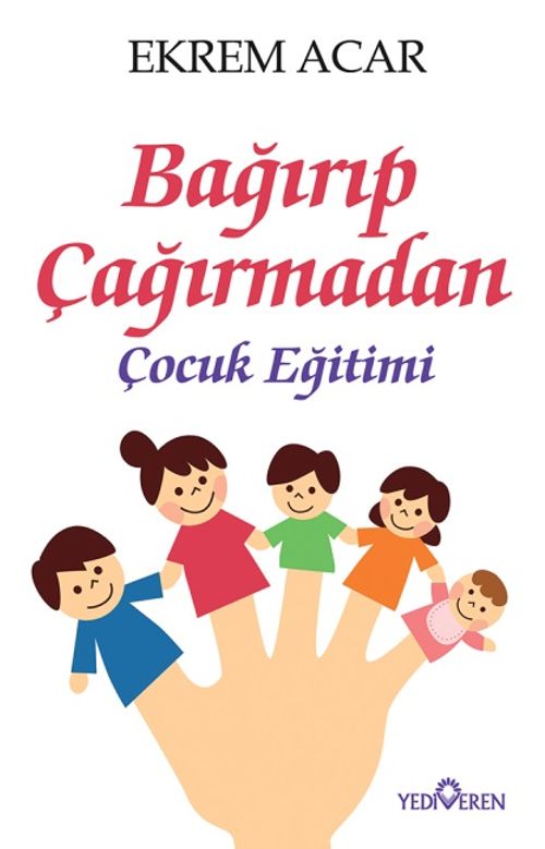 Bağırıp Çağırmadan  Çocuk Eğitimi