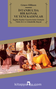 İstanbul'da Bir Konak ve Yeni kadınlar - Grace Ellison