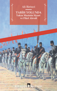 Tarih Yolunda (Yakın Mazinin Siyasi ve Fikri Ahvali) - Ali Birinci