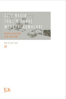 Aziz Nesin - Tahsin Saraç Mektuplaşmaları - Büyük Dostum Can Dostum & Mektuplar IV - Tahsin Saraç