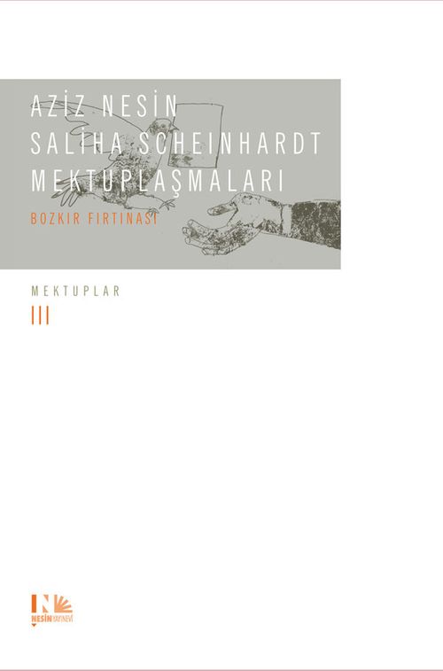 Aziz Nesin - Saliha Scheinhardt Mektuplaşmaları - Bozkır Fırtınası & Mektuplar 3