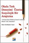 Okulu Terk Deneyimi &Uuml;zerine Sosyolojik Bir Araştırma & Ankara Kent Merkezi Genel Liselerde Okulu Terk Nedenleri