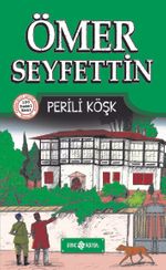 Perili Köşk / Ömer Seyfettin Hikayeleri 4
