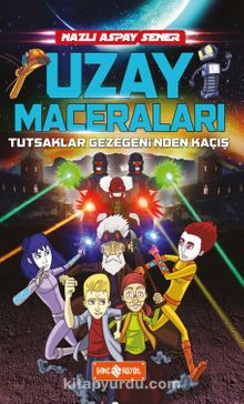Tutsaklar Gezegeni'nden Kaçış / Uzay Maceraları 5 - Nazlı Aspay Şener