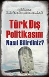 T&uuml;rk Dış Politikasını Nasıl Bilirdiniz?