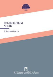 Felsefe-Bilim Nedir? - Ş.Teoman Duralı