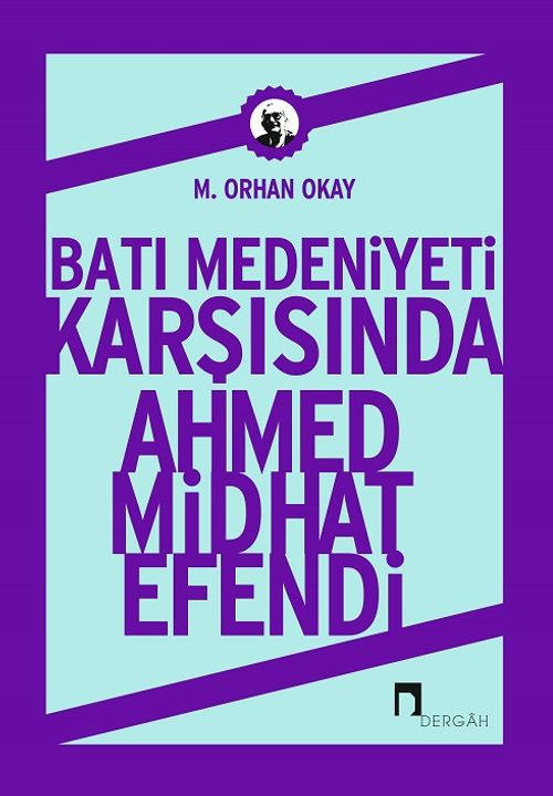 Batı Medeniyeti Karşısında Ahmed  Midhat Efendi