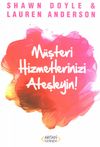 M&uuml;şteri Hizmetlerinizi Ateşleyin!