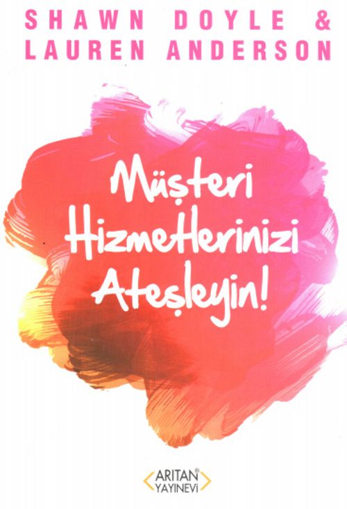 Müşteri Hizmetlerinizi Ateşleyin!