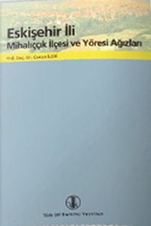Eskişehir İli Mihalıççık İlçesi ve Yöresi Ağızları