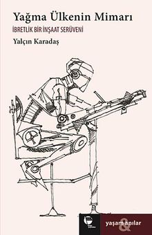 Yağma Ülkenin Mimarı & İbretlik Bir İnşaat Serüveni
