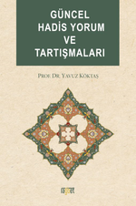 Güncel Hadis Yorum ve Tartışmaları