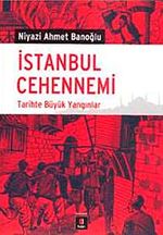 İstanbul Cehennemi & Tarihte Büyük Yangınlar
