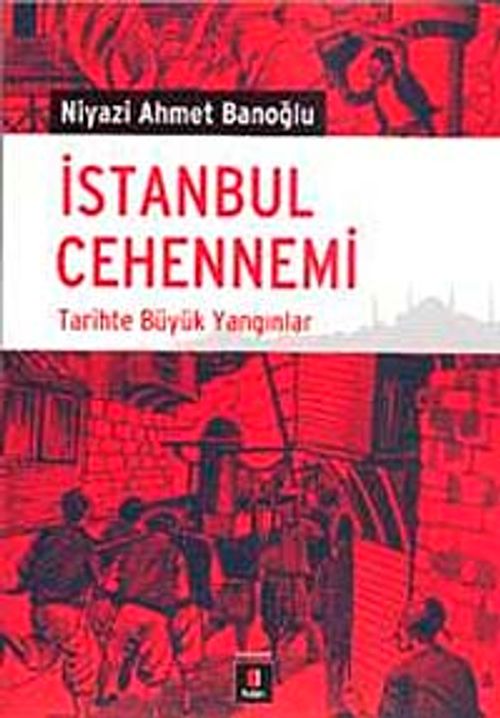 İstanbul Cehennemi & Tarihte Büyük Yangınlar