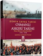 Osmanlı Askeri Tarihi (Kara, Deniz ve Hava Kuvvetleri 1792-1918) / Dünya Savaş Tarihi