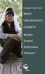 Beni Yıkamadan Gömün & Kürtler Ermeni Soykırımını Anlatıyor