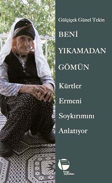 Beni Yıkamadan Gömün & Kürtler Ermeni Soykırımını Anlatıyor