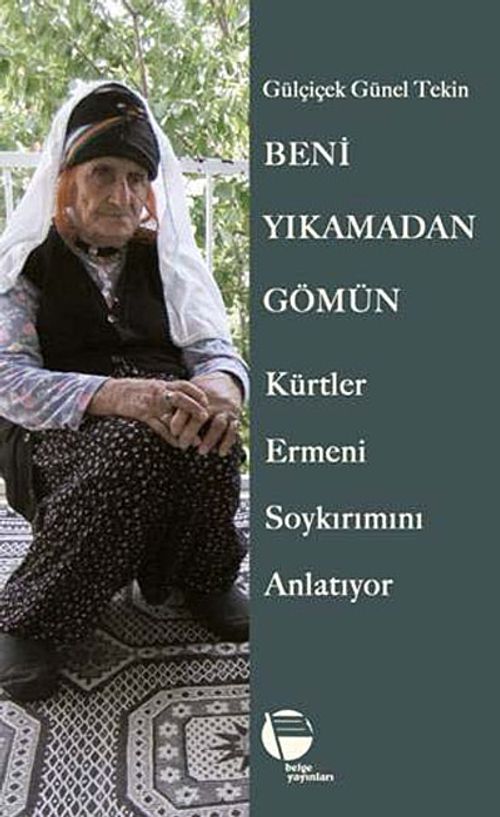 Beni Yıkamadan Gömün & Kürtler Ermeni Soykırımını Anlatıyor