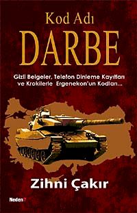 Kod Adı Darbe & Gizli Belgeler,Telefon Dinleme Kayıtları ve Krokilerle Ergenekon'un Kodları