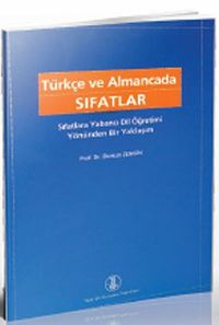 Türkçe ve Almanca Sıfatlar  (Sıfatlara Yabancı Dil Öğretimi Yönünden Bir Yaklaşım)