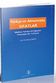 Türkçe ve Almanca Sıfatlar  (Sıfatlara Yabancı Dil Öğretimi Yönünden Bir Yaklaşım)