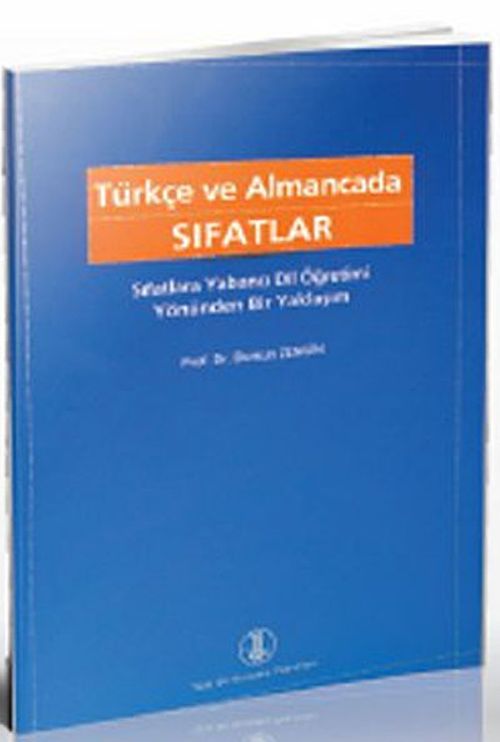 Türkçe ve Almanca Sıfatlar  (Sıfatlara Yabancı Dil Öğretimi Yönünden Bir Yaklaşım)