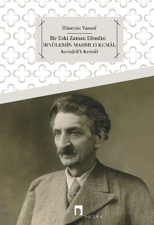 İbnülemin Mahmud Kemal & Kemalü'l-Kemal Bir Eski Zaman Efendisi
