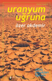 Uranyum Uğruna & Ege'de Terkedilmiş Uranyum Madenleri